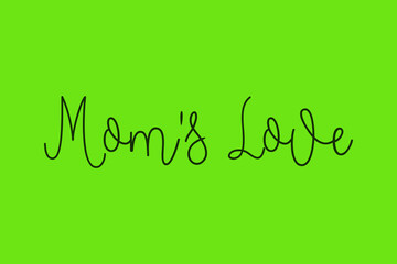 Mom's Love Cursive Calligraphy Dork Green Color Text On Green Background