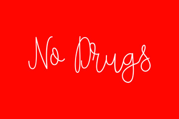 No Drugs Cursive Typography White Color Text On Red Background