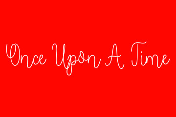 Once Upon A Time Cursive Typography White Color Text On Red Background