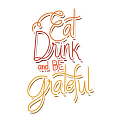 eat drink and be grateful lettering vector design