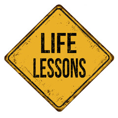 Life lessons vintage rusty metal sign