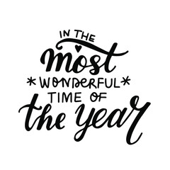 In the most wonderful time of the year. Christmas and New Year hand lettering holiday quote. Modern calligraphy. Greeting cards design element. Xmas phrase