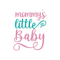 Fototapeta na wymiar Mommy's little baby quote lettering