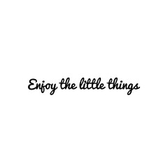 ''Enjoy the little things''  Word Lettering