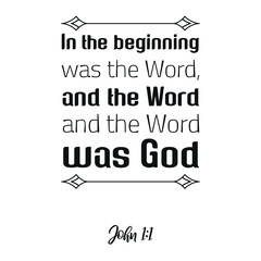 In the beginning was the Word, and the Word was with God. Bible verse quote