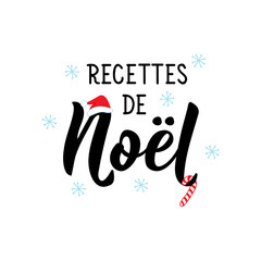 Christmas recipes - in French language. Lettering. Ink illustration. Modern brush calligraphy.