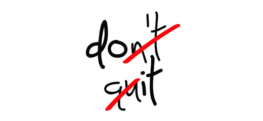 Slogan don’t quit, do it word. Motivational quote, support saying. Motivation, inspiration message moment for possitive emotions. Relaxing and chill. Dont quit, do it quote. Flat vector.