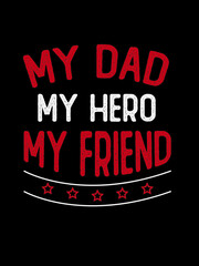 My Dad My Hero My Friend T Shirt Design