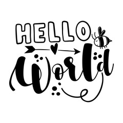 Hello World - Scandinavian style illustration text for clothes. Inspirational quote baby shower card, invitation, banner. Kids calligraphy background, lettering typography poster.