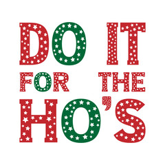 Merry Christmas text. Do It For The Ho's Star Text. Christmas Display Lettering. Xmas text isolated on white for postcard, poster, banner design element.