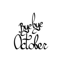 Bye October, isolated calligraphy phrase, words design template, vector illustration