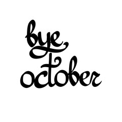 Bye October, isolated calligraphy phrase, words design template, vector illustration