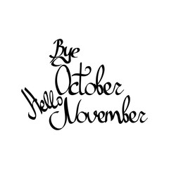 Good bye October, Hello November, isolated calligraphy phrase, words design template, vector illustration