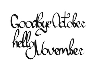 Good bye October, Hello November, isolated calligraphy phrase, words design template, vector illustration