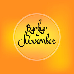 Obraz premium Bye November, isolated calligraphy phrase, words design template, vector illustration