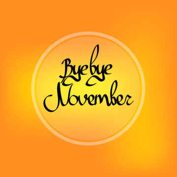 Bye November, isolated calligraphy phrase, words design template, vector illustration
