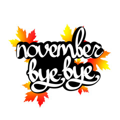 Bye November, isolated calligraphy phrase, words design template, vector illustration