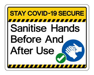 Stay Covid-19 Secure Sanitise Hands Before And After Use Symbol Sign, Vector Illustration, Isolate On White Background Label. EPS10