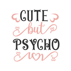 Cute but psycho quote lettering design