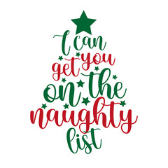 Fototapeta premium I can get you on the naughty list- funny phrase for Christmas. Good for greeting card, poster, T shirt print, mug, and gift design.