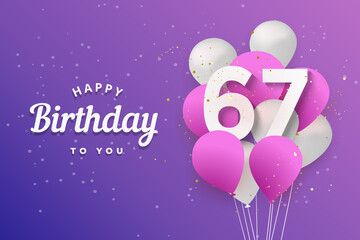 Happy 67th birthday balloons greeting card background. 67 years anniversary. 67th celebrating with confetti. Vector stock	