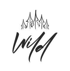 Hand drawn type lettering of Wild with sketch of Pine Forest. Brush calligraphy. Typography design.