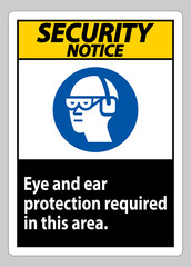 Fototapeta na wymiar Security Notice Sign Eye And Ear Protection Required In This Area
