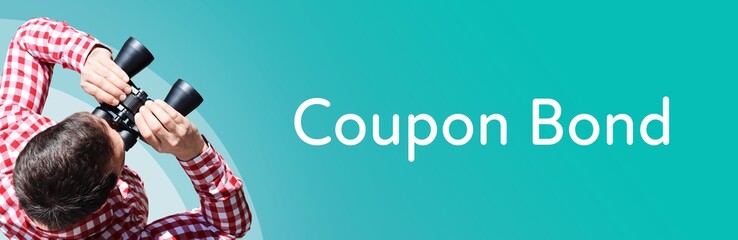 Naklejka premium Coupon Bond. Man observing with binoculars. Focus on text/word. Panorama format. Blue/turquoise background.