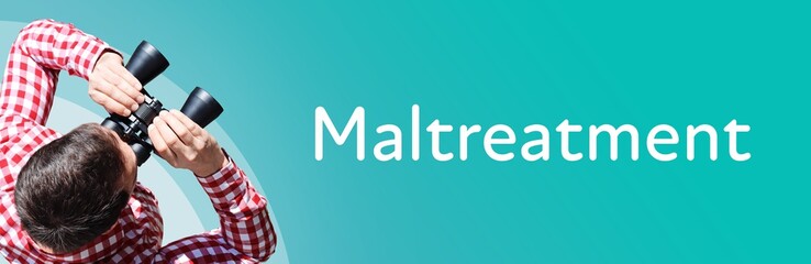 Maltreatment. Man observing with binoculars. Focus on text/word. Panorama format. Blue/turquoise...