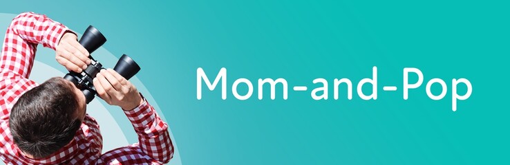 Mom-and-Pop. Man observing with binoculars. Focus on text/word. Panorama format. Blue/turquoise...