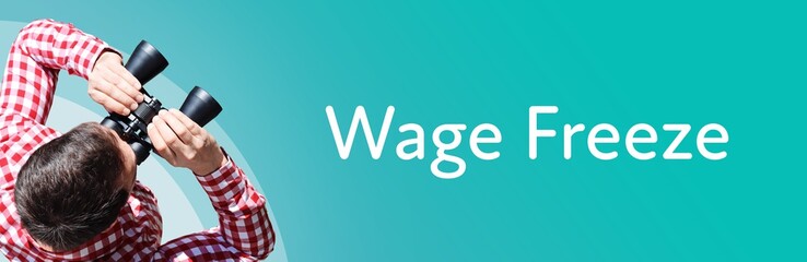 Fototapeta premium Wage Freeze. Man observing with binoculars. Focus on text/word. Panorama format. Blue/turquoise background.