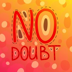 Bright colourful motivational card with inscription no doubt with bright stains