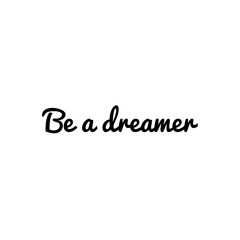 ''Be a dreamer'' Motivational Lettering
