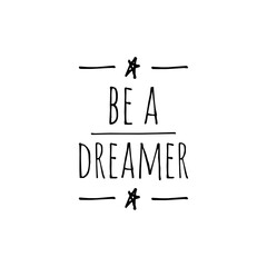 ''Be a dreamer'' Motivational Lettering