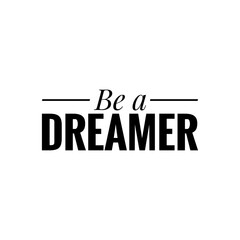 ''Be a dreamer'' Motivational Lettering