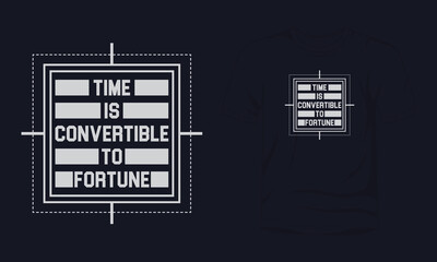 "Time is convertible to fortune" typography lettering t-shirt design.