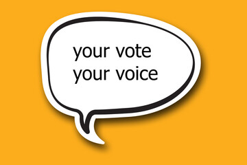 your vote your voice word written talk bubble