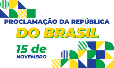 Proclamação da República do Brasil 15 de Novembro(Translation:The Proclamation of the Republic Brazil November 15). Greeting card, poster, banner concept template. 