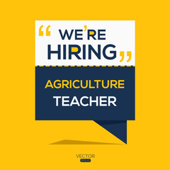 creative text Design (we are hiring Agriculture teacher),written in English language, vector illustration.