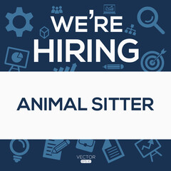 creative text Design (we are hiring Animal sitter),written in English language, vector illustration.