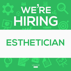 Fototapeta premium creative text Design (we are hiring Esthetician),written in English language, vector illustration.