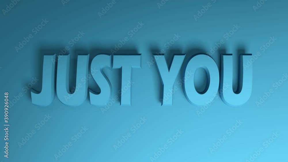 Poster the write just you in blue letters, passes on blue background from right to left - 3d rendering vide