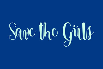 Save the Girls Cursive Calligraphy Cyan Color Text On Blue Background
