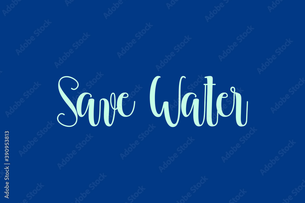 Fototapete save water cursive calligraphy cyan color text on blue background