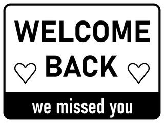 Welcome Back We Missed You Horizontal Rectangular Sign with an Aspect Ratio of 4:3 and Rounded Corners. Vector Image.