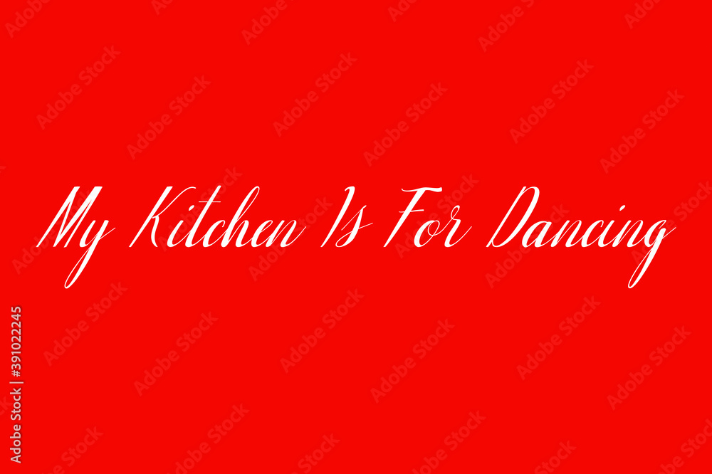 Fototapete my kitchen is for dancing cursive typography white color text on red background
