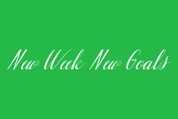 New Week New Goals Cursive Calligraphy White Color Text On Green Background