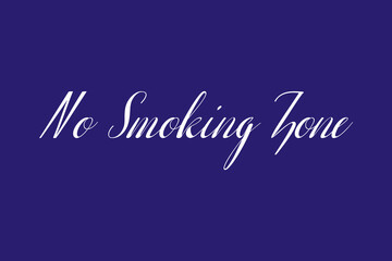 No Smoking Zone Cursive Typography White Color Text On Dork Blue Background  