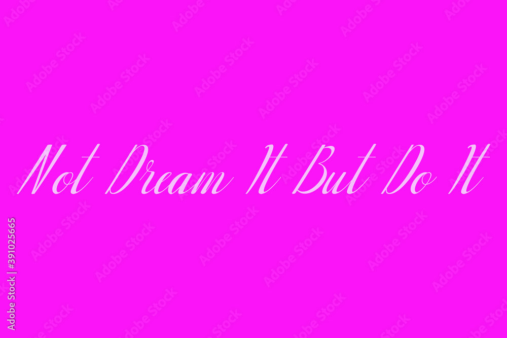 Fototapete not dream it but do it cursive typography white color text on dork pink background