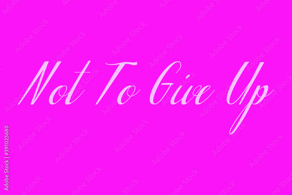 Fototapete not to give up cursive typography white color text on dork pink background